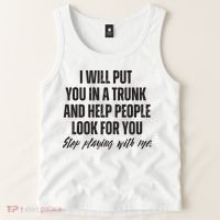 Funny Put In Trunk Saying I Will Put You In A Trunk Tank Top thumb 2