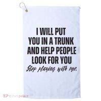 Funny Put In Trunk Saying I Will Put You In A Trunk Golf Towel thumb 0