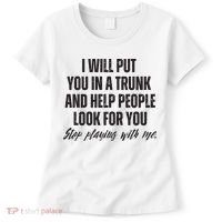 Funny Put In Trunk Saying I Will Put You In A Trunk Women's T-Shirt thumb 0