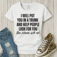 Funny Put In Trunk Saying I Will Put You In A Trunk Women's T-Shirt thumb 3