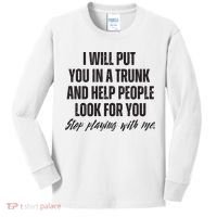 Funny Put In Trunk Saying I Will Put You In A Trunk Kids Long Sleeve Shirt thumb 0