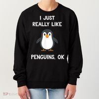 Funny Penguin I Just Really Like Penguins OK Women's Sweatshirt thumb 0