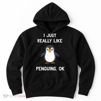 Funny Penguin I Just Really Like Penguins OK Hoodie