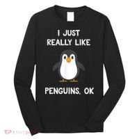 Funny Penguin I Just Really Like Penguins OK Long Sleeve Shirt thumb 0