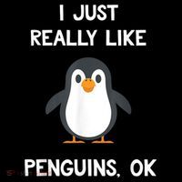 Funny Penguin I Just Really Like Penguins OK Sweatshirt thumb 3