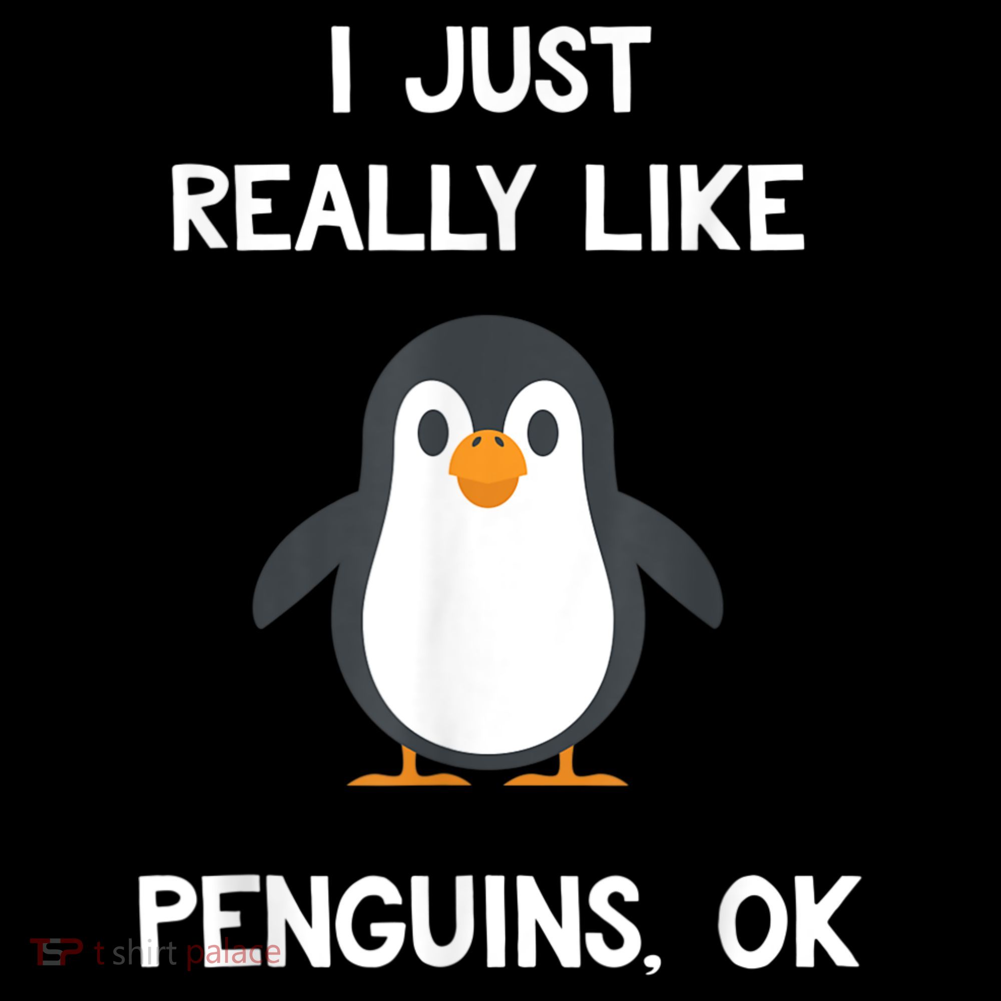 Funny Penguin I Just Really Like Penguins OK Sweatshirt