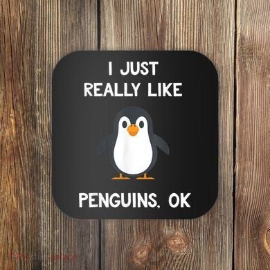 Funny Penguin I Just Really Like Penguins OK Coaster