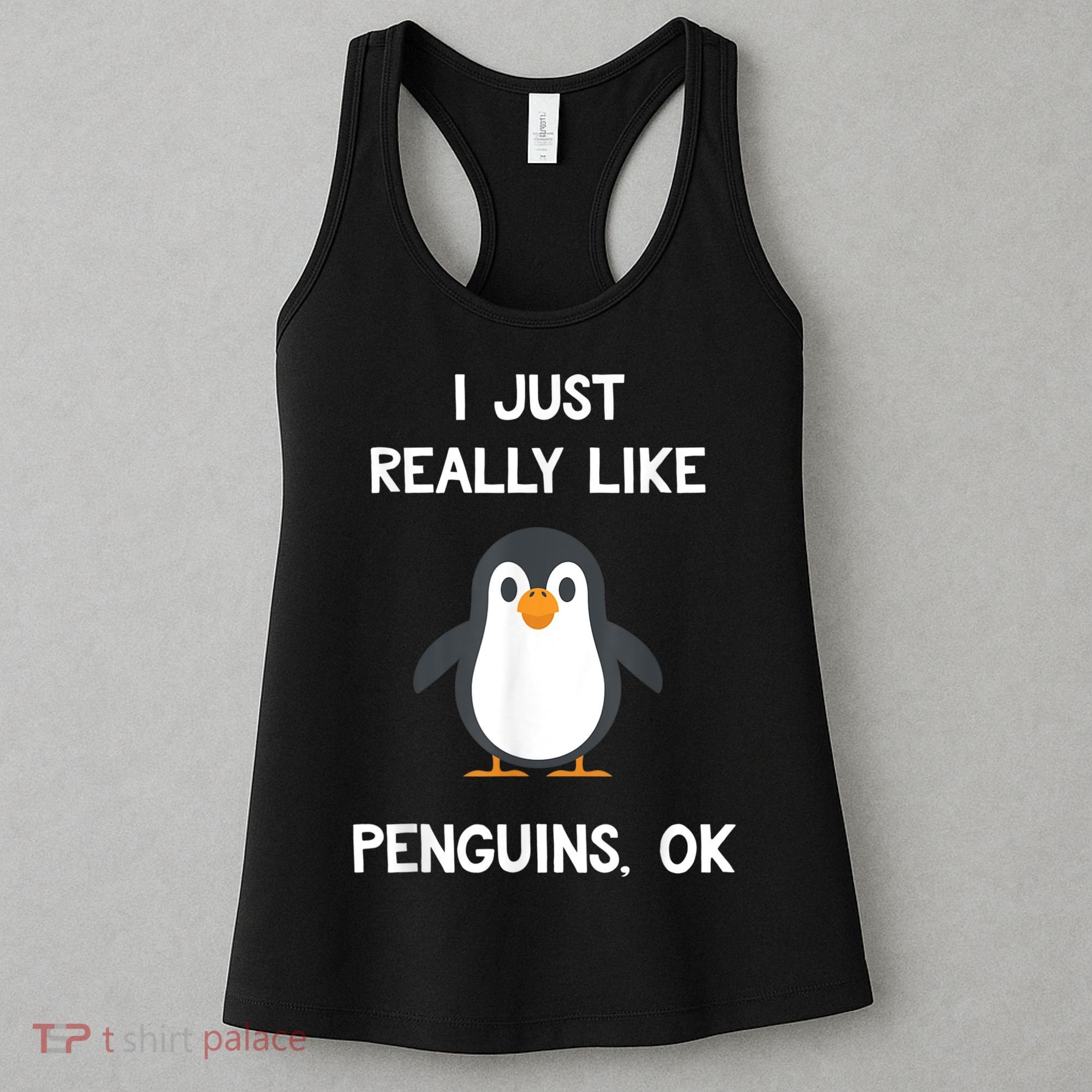 Funny Penguin I Just Really Like Penguins OK Women's Tank Top