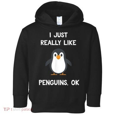 Funny Penguin I Just Really Like Penguins OK Toddler Hoodie