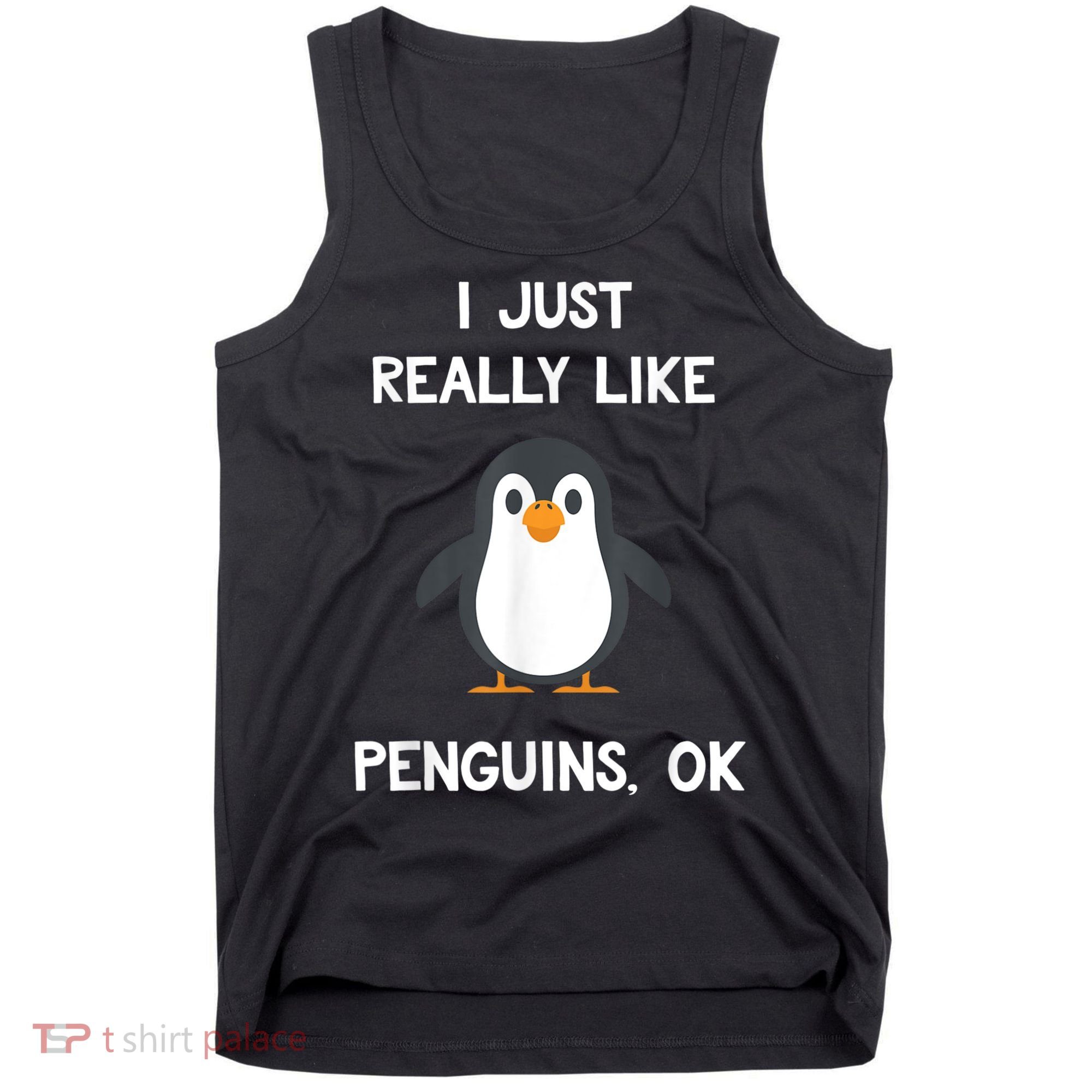 Funny Penguin I Just Really Like Penguins OK Tank Top