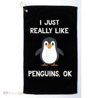 Funny Penguin I Just Really Like Penguins OK Golf Towel thumb 0