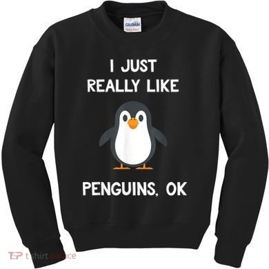 Funny Penguin I Just Really Like Penguins OK Kids Sweatshirt