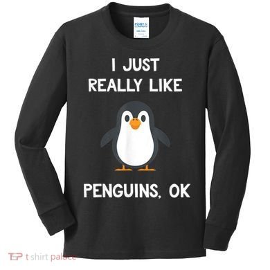 Funny Penguin I Just Really Like Penguins OK Kids Long Sleeve Shirt
