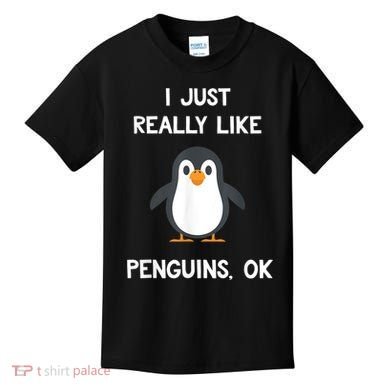 Funny Penguin I Just Really Like Penguins OK Kids T-Shirt