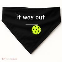 Funny Pickleball It Was Out Player Lover Friends  USA-Made Doggie Bandana thumb 0