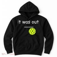 Funny Pickleball It Was Out Player Lover Friends  Hoodie thumb 0