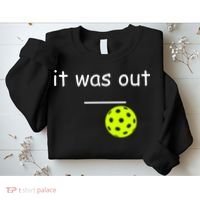 Funny Pickleball It Was Out Player Lover Friends  Sweatshirt thumb 2