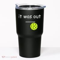 Funny Pickleball It Was Out Player Lover Friends  Tumbler thumb 0