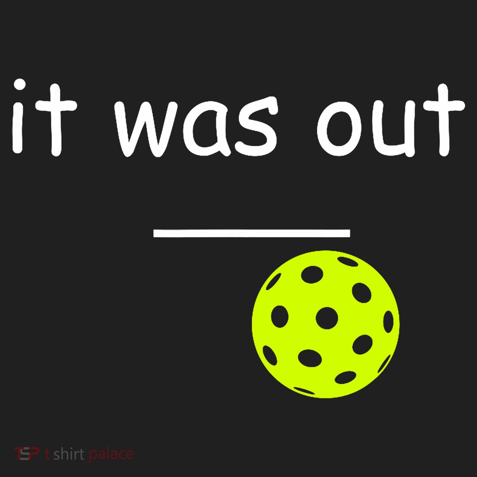 Funny Pickleball It Was Out Player Lover Friends  Tumbler