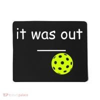 Funny Pickleball It Was Out Player Lover Friends  Mousepad thumb 0