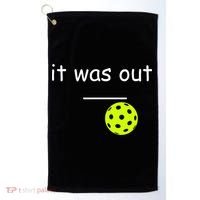 Funny Pickleball It Was Out Player Lover Friends  Golf Towel thumb 0