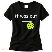 Funny Pickleball It Was Out Player Lover Friends  Women's T-Shirt thumb 0