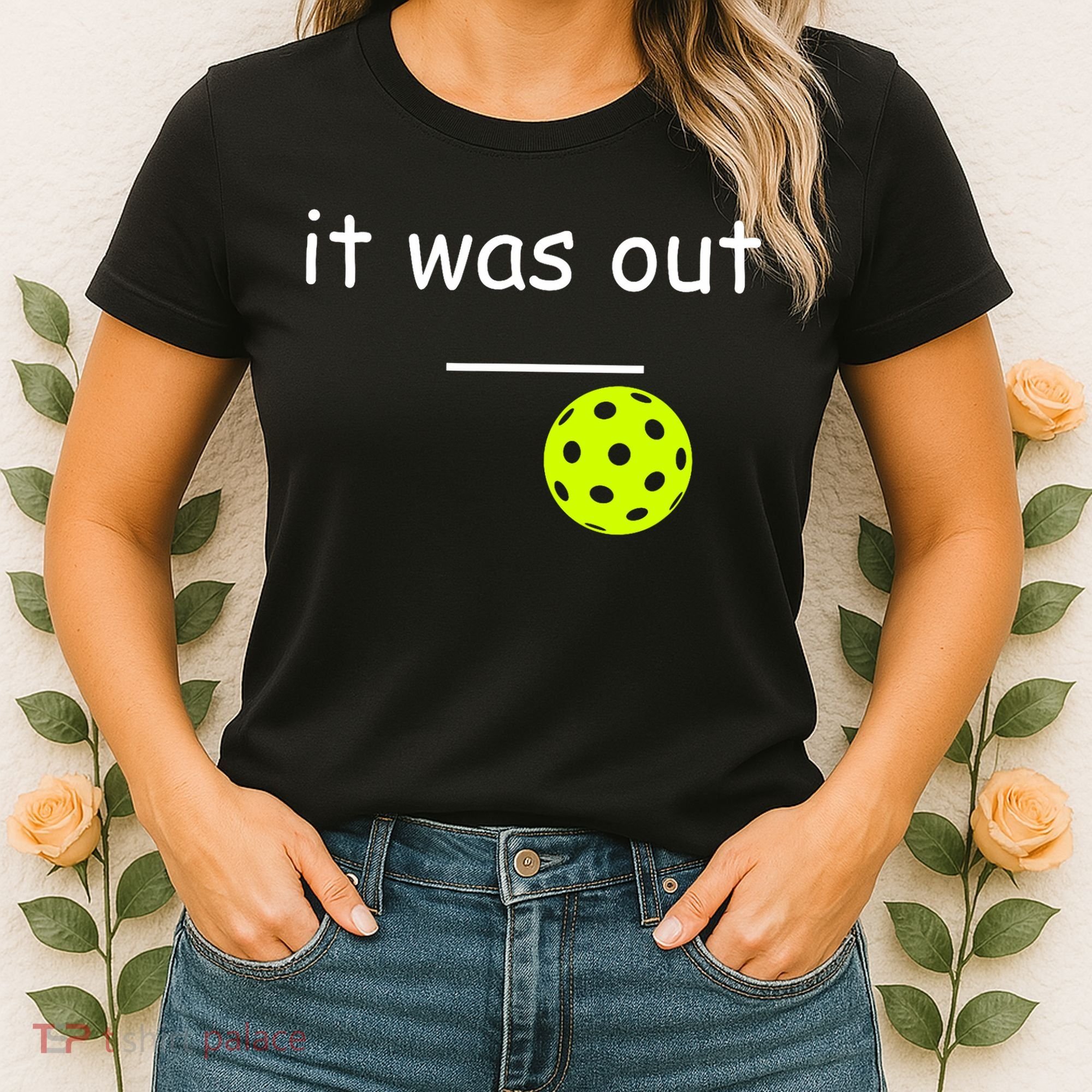 Funny Pickleball It Was Out Player Lover Friends  Women's T-Shirt