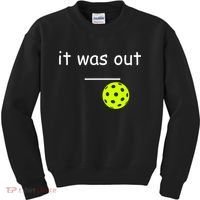 Funny Pickleball It Was Out Player Lover Friends  Kids Sweatshirt thumb 0