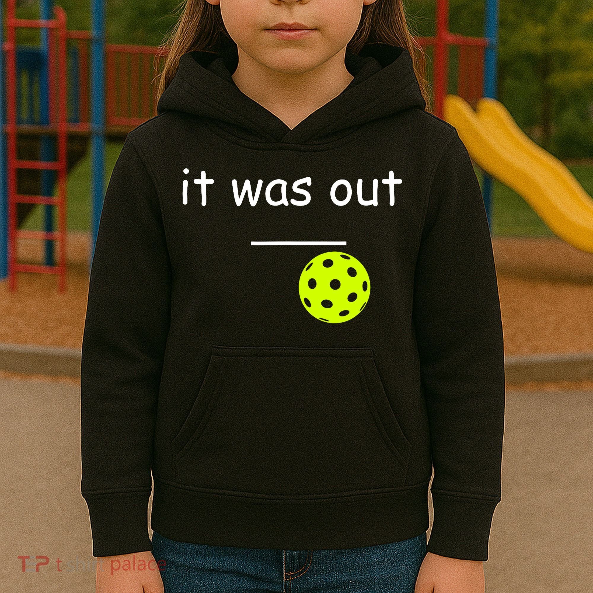 Funny Pickleball It Was Out Player Lover Friends  Kids Hoodie