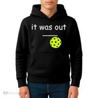 Funny Pickleball It Was Out Player Lover Friends  Kids Hoodie thumb 4