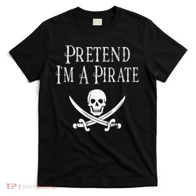Fun Pretend I'm A Pirate Lazy Halloween Costume Skull Swords T-Shirt