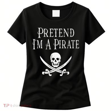 Fun Pretend I'm A Pirate Lazy Halloween Costume Skull Swords Women's T-Shirt
