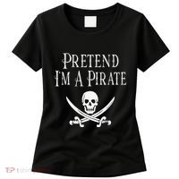 Fun Pretend I'm A Pirate Lazy Halloween Costume Skull Swords Women's T-Shirt thumb 0