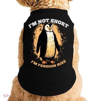 Funny Penguin Im Not Short Im Penguin Size Doggie Tank