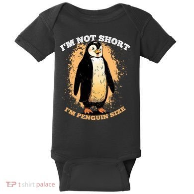 Funny Penguin Im Not Short Im Penguin Size Baby Bodysuit