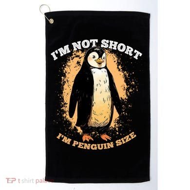 Funny Penguin Im Not Short Im Penguin Size Golf Towel