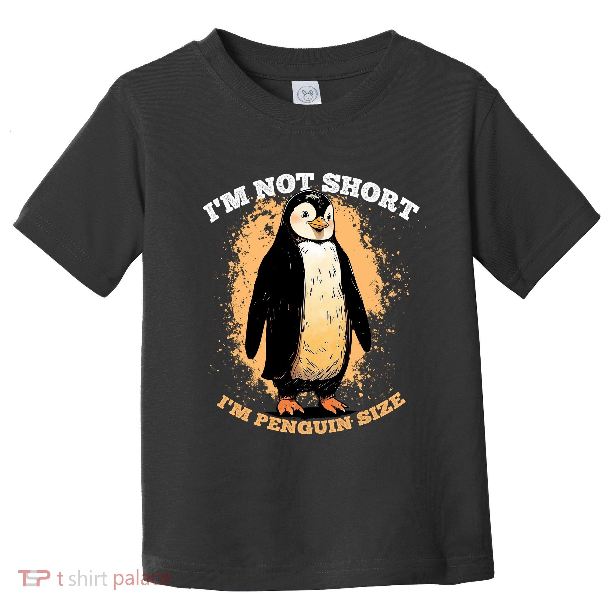 Funny Penguin Im Not Short Im Penguin Size Toddler T-Shirt