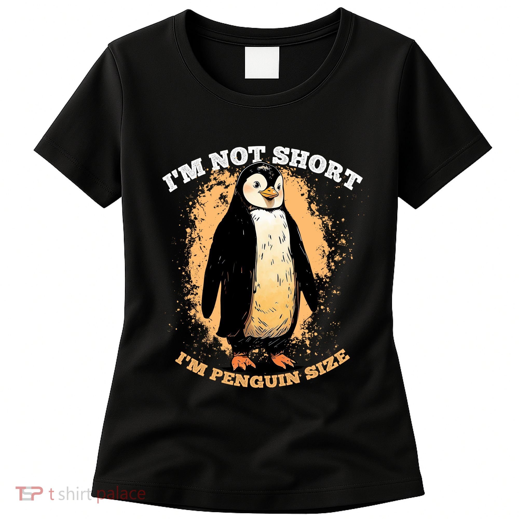 Funny Penguin Im Not Short Im Penguin Size Women's T-Shirt
