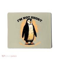 Funny Penguin Im Not Short Im Penguin Size Mousepad thumb 0