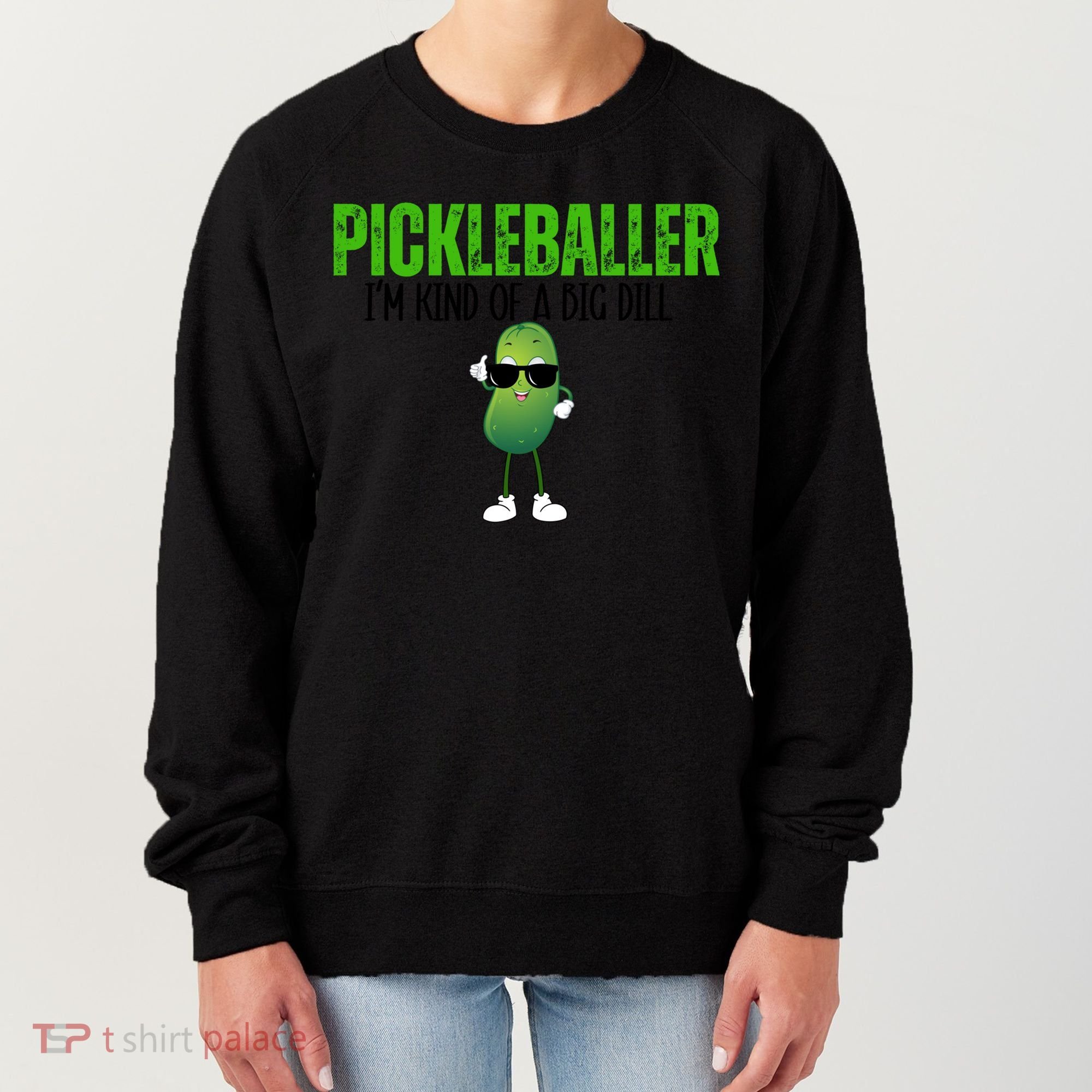Funny Pickleballer IM Kind Of A Big Dill Pickleball Lover Funny Gift Women's Sweatshirt