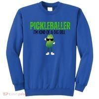 Funny Pickleballer IM Kind Of A Big Dill Pickleball Lover Funny Gift Sweatshirt thumb 0