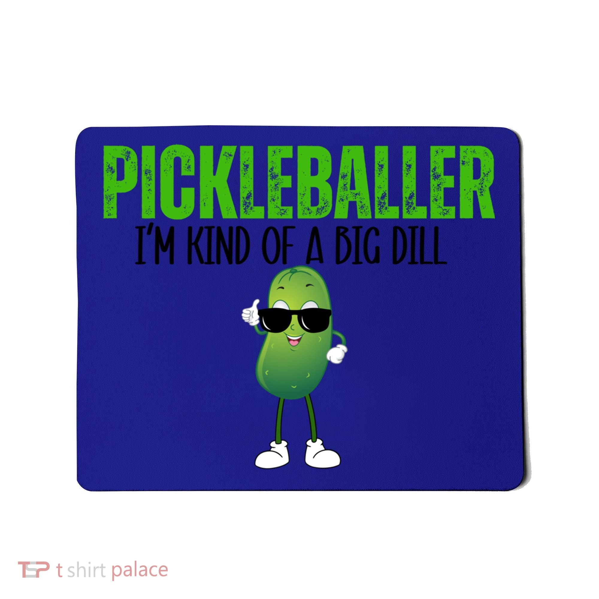 Funny Pickleballer IM Kind Of A Big Dill Pickleball Lover Funny Gift Mousepad