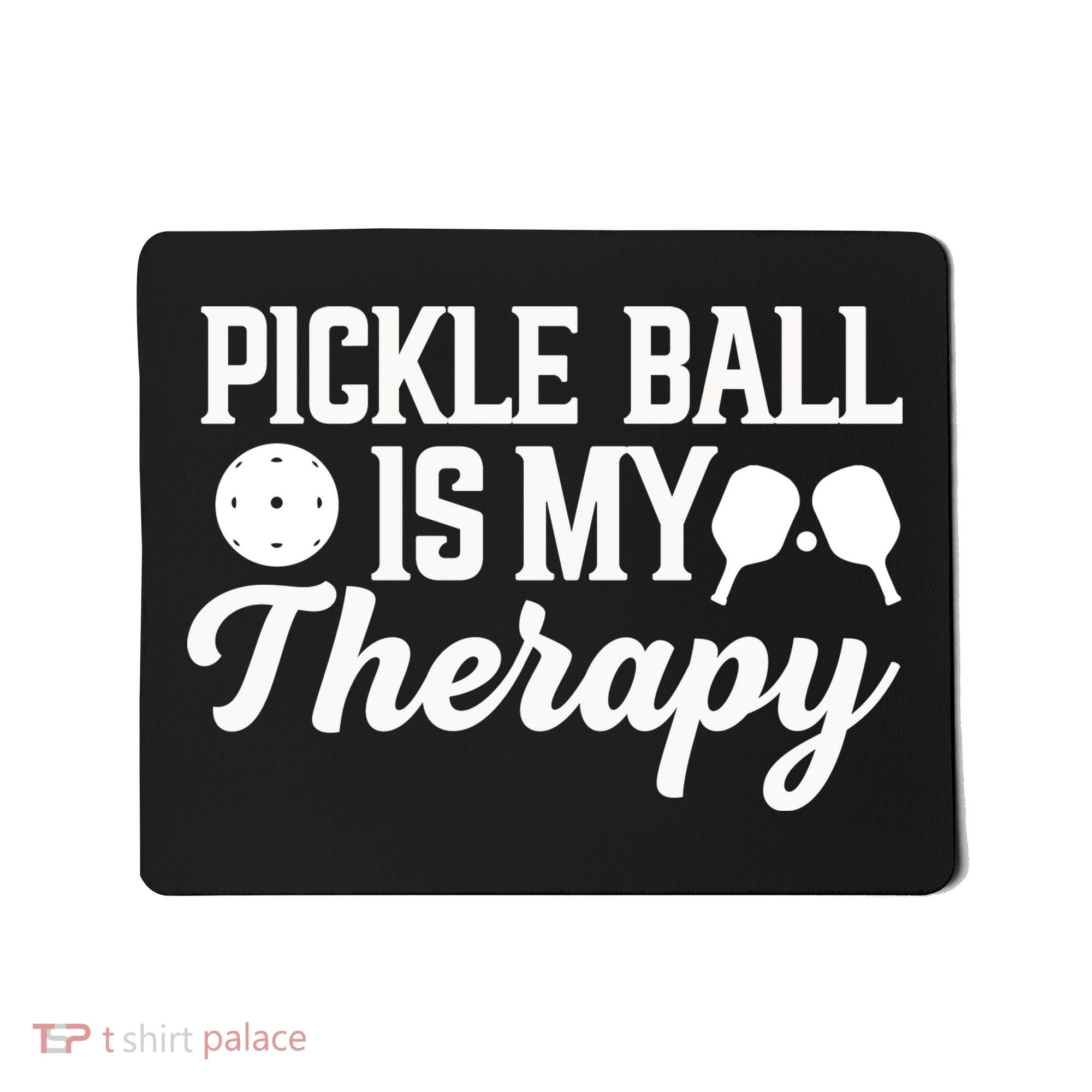Funny Pickleball Is My Therapy Pickleball Player Humor Mousepad