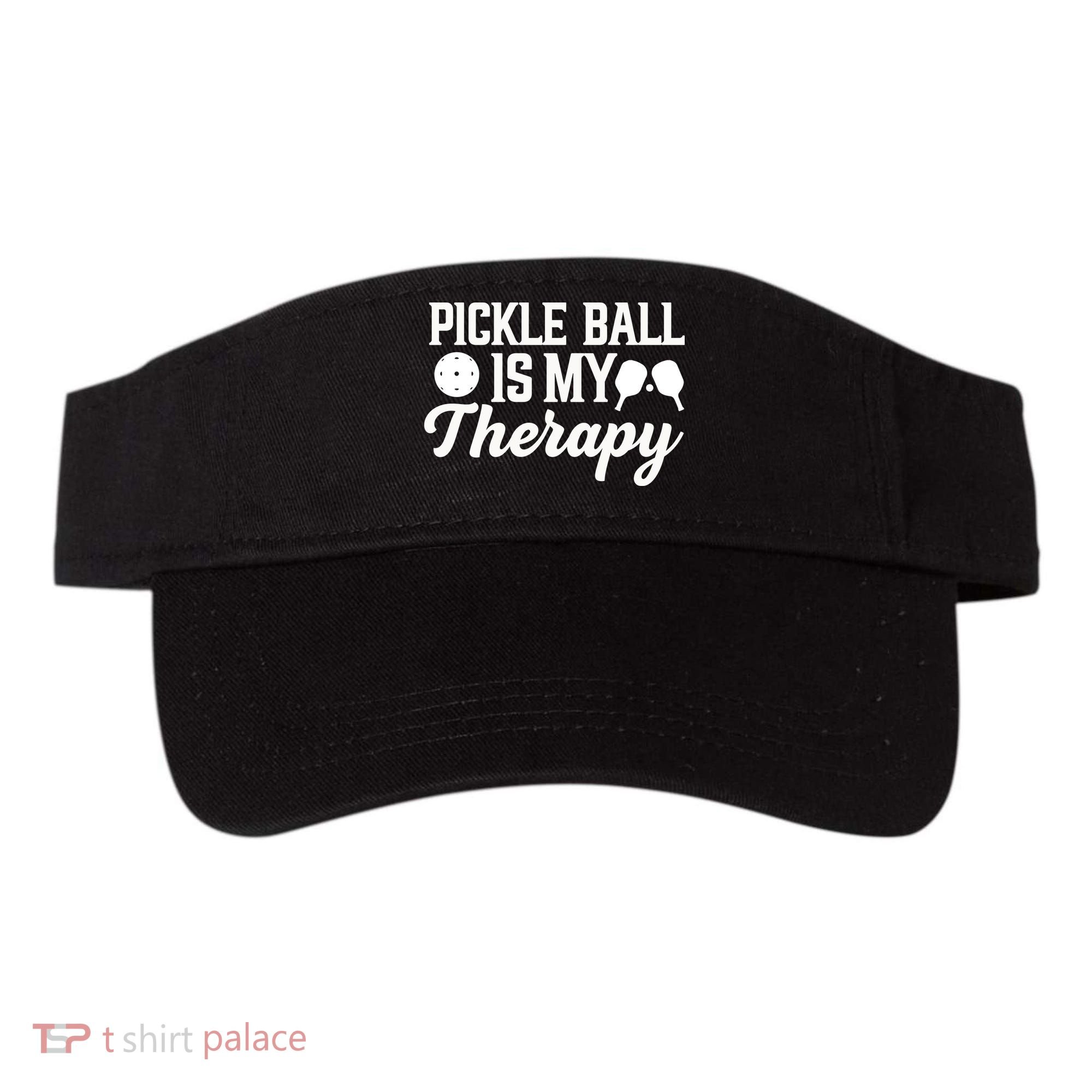 Funny Pickleball Is My Therapy Pickleball Player Humor Visor