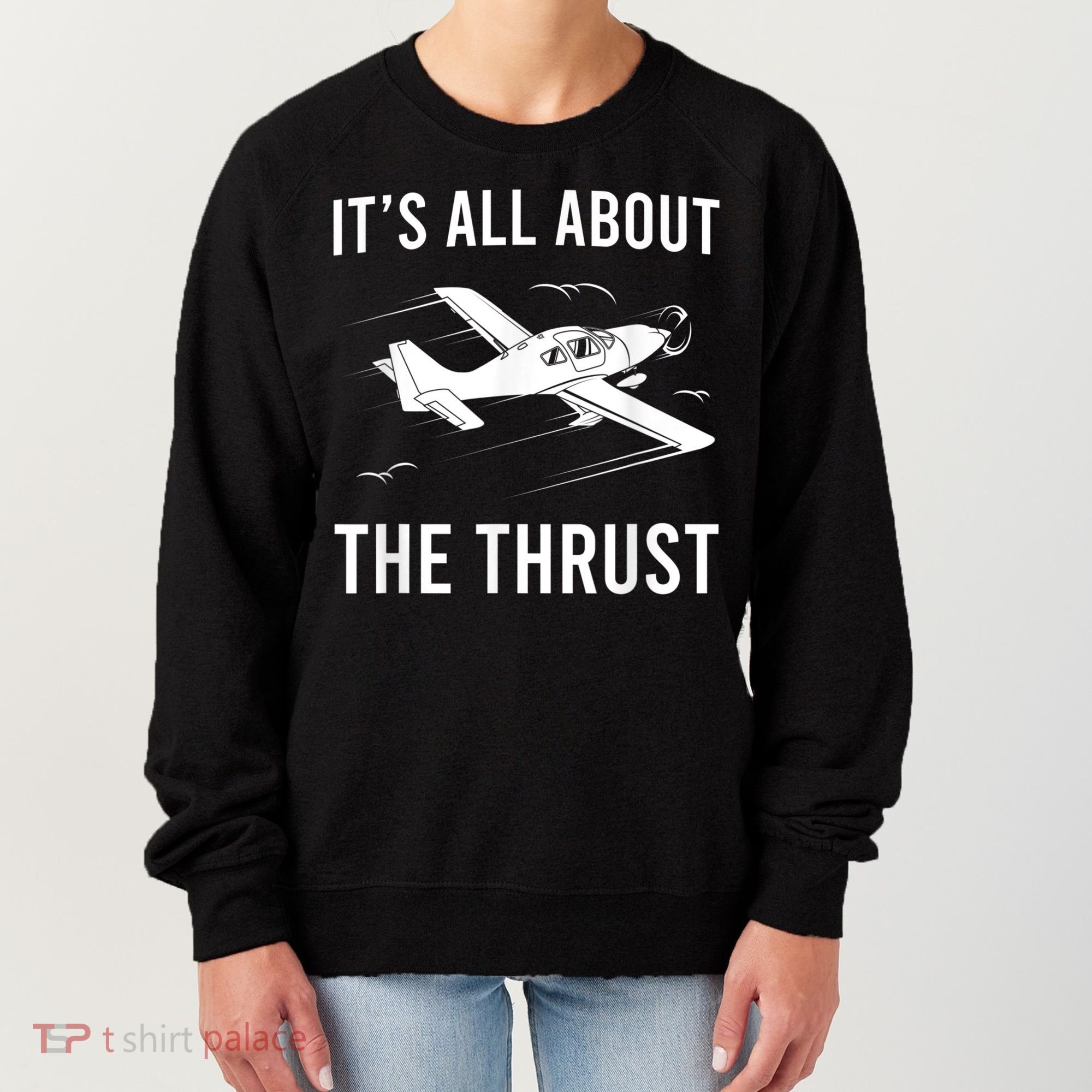 Funny Pilot It's All About The Thrust Airplane Pilot Women's Sweatshirt
