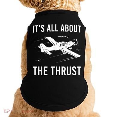 Funny Pilot It's All About The Thrust Airplane Pilot Doggie Tank