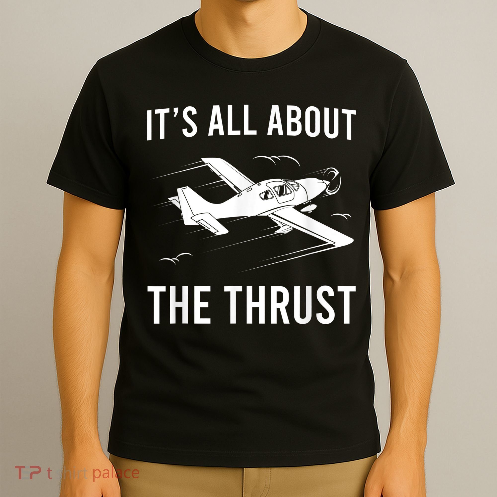 Funny Pilot It's All About The Thrust Airplane Pilot T-Shirt