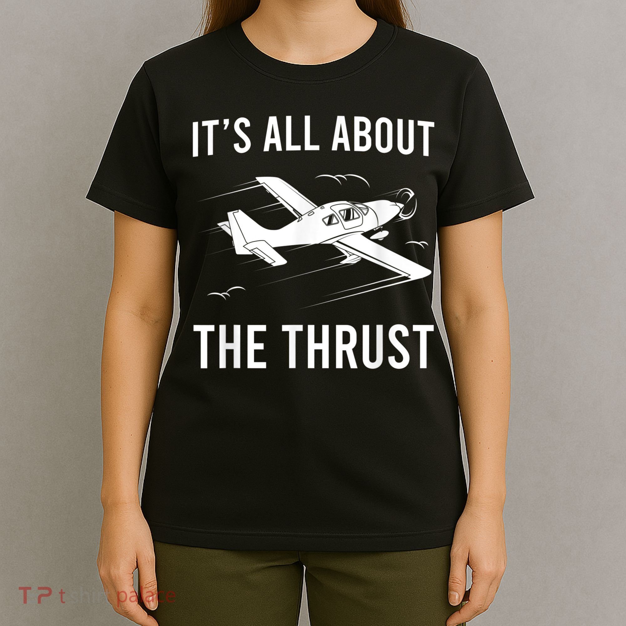 Funny Pilot It's All About The Thrust Airplane Pilot T-Shirt