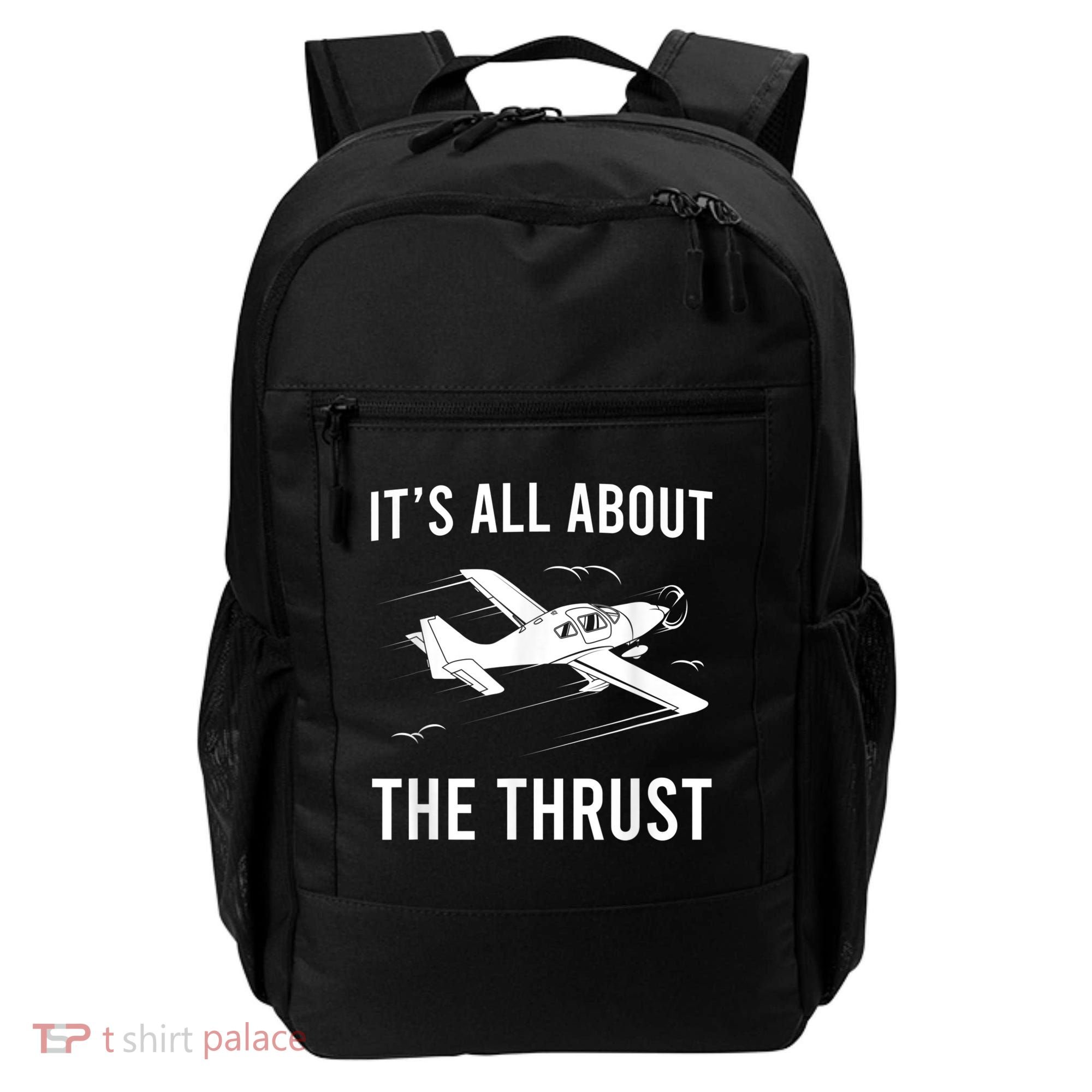 Funny Pilot It's All About The Thrust Airplane Pilot Backpack