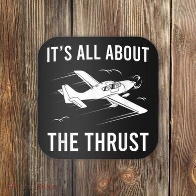 Funny Pilot It's All About The Thrust Airplane Pilot Coaster